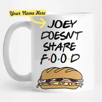 Joey Doesn't Share Food Mug