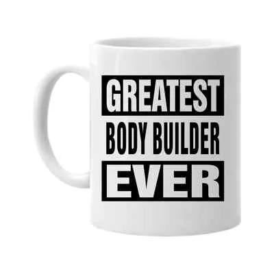Greatest Body Builder Ever Mug