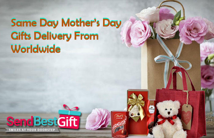 Same Day Mother’s Day Gifts Delivery from Worldwide