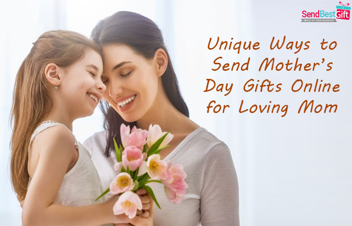 Send Mother’s Day Gifts Online