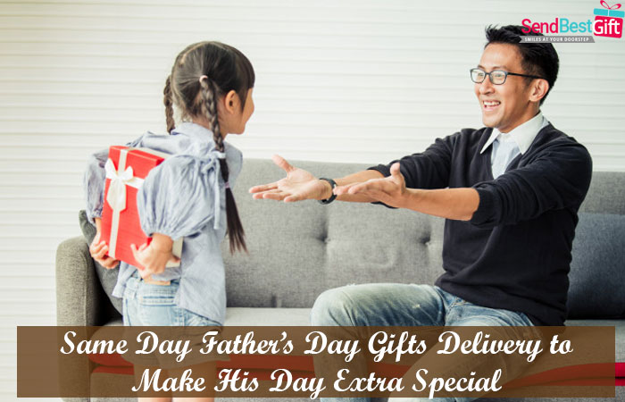 Same Day Father’s Day Gifts Delivery to Make His Day Extra Special