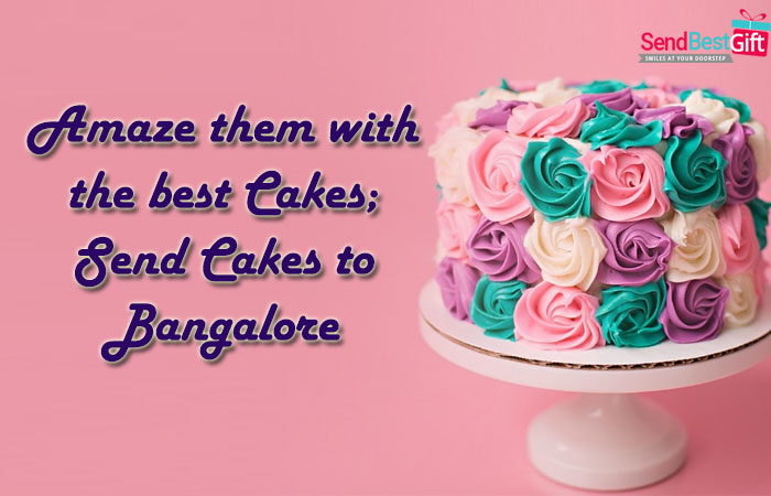 Amaze them with the best Cakes; Send Cakes to Bangalore