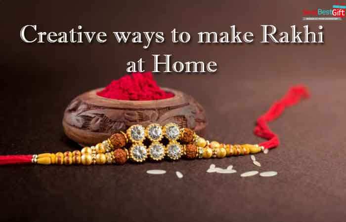 Creative ways to make Rakhi at home