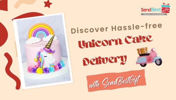 Discover Hassle-free Unicorn Cake Delivery with SendBestGift
