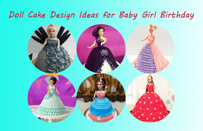 Doll Cake Design Ideas for Baby Girl Birthday