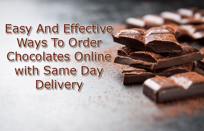 Easy And Effective Ways To Order Chocolates Online with Same Day Delivery