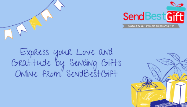 Express your Love and Gratitude by Sending Gifts Online from SendBestGift