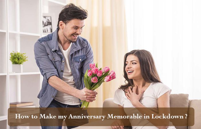 How to Make my Anniversary Memorable in Lockdown