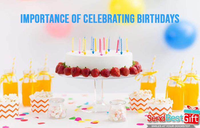 Importance of Celebrating Birthdays