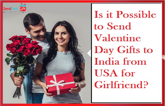 Send Valentine Day Gifts to India from USA for Girlfriend