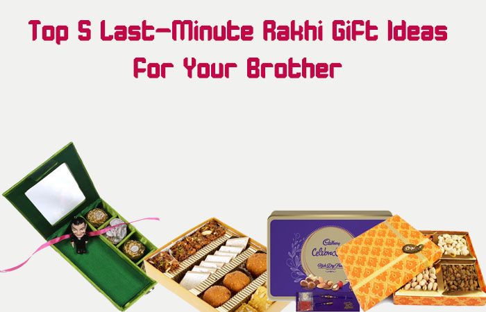 Top 5 Last Minute Rakhi Gift Ideas for Your Brother