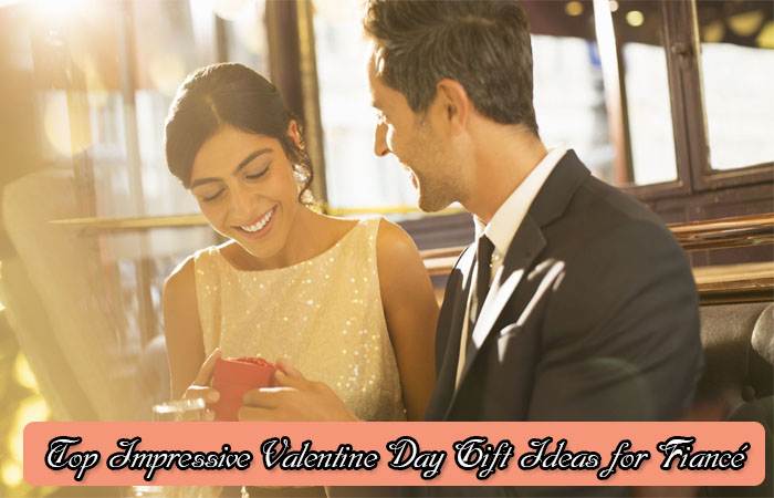 Valentine Day Gift Ideas for Fiancé