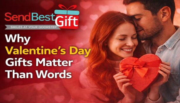 Why Valentine’s Day Gifts Matter More Than Words