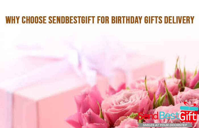 Why choose SendBestGift for birthday gifts delivery