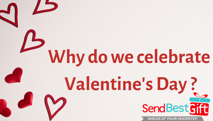 Why do we Celebrate Valentine’s Day?