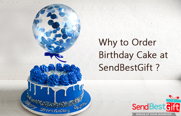 Why to Order Birthday Cake at SendBestGift?