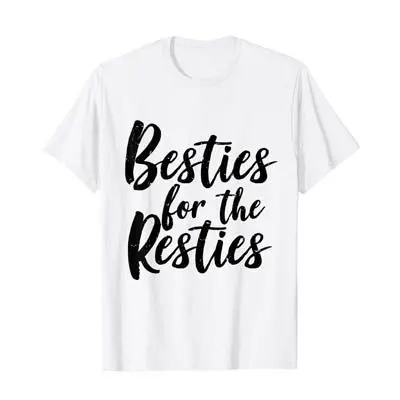 Besties for the Resties T Shirt
